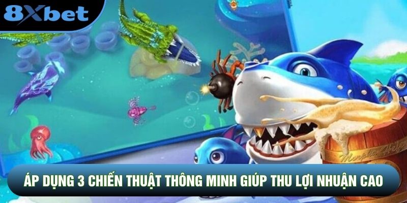 Áp dụng 3 chiến thuật thông minh giúp thu lợi nhuận cao
