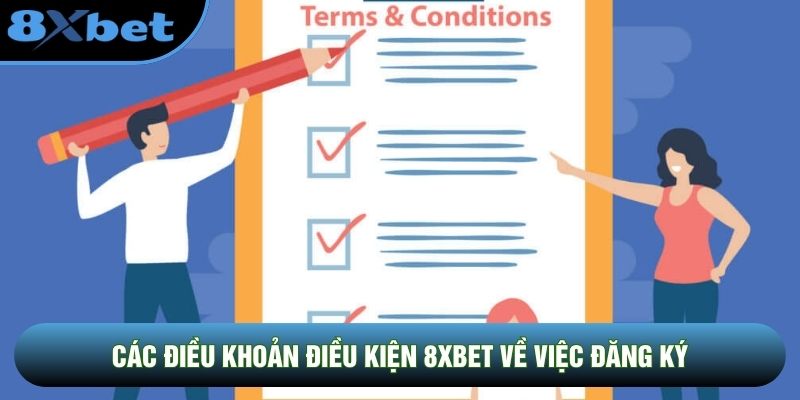 Các điều khoản điều kiện 8XBET về việc đăng ký