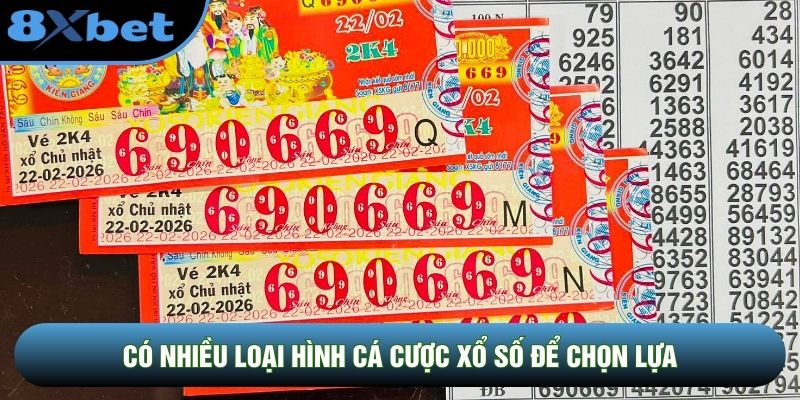 Có nhiều loại hình cá cược xổ số để chọn lựa
