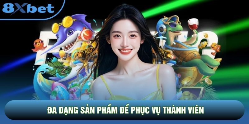 Đa dạng sản phẩm để phục vụ thành viên Đa dạng sản phẩm để phục vụ thành viên
