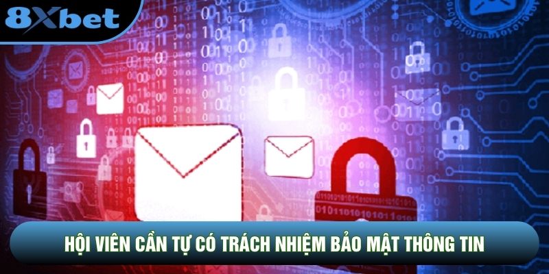 Hội viên cần tự có trách nhiệm bảo mật thông tin