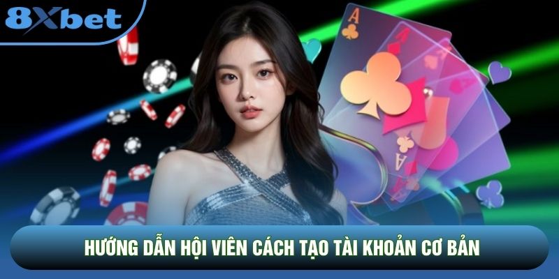 Hướng dẫn hội viên cách tạo tài khoản cơ bản Hướng dẫn hội viên cách tạo tài khoản cơ bản