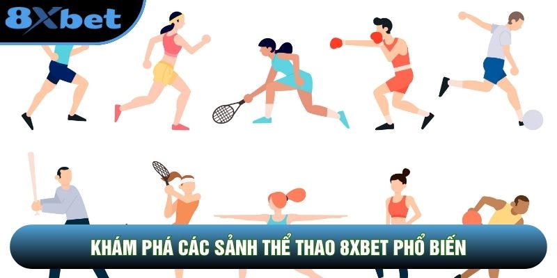 Khám phá các sảnh thể thao 8XBET phổ biến