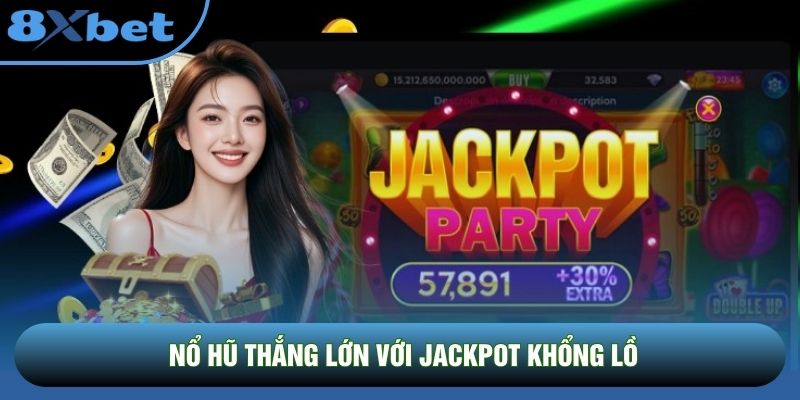 Nổ hũ thắng lớn với jackpot khổng lồ Nổ hũ thắng lớn với jackpot khổng lồ