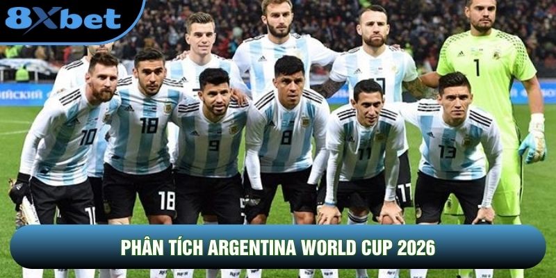 Phân Tích Argentina World Cup 2026: Hành Trình Giữ Lấy Ngôi Vương