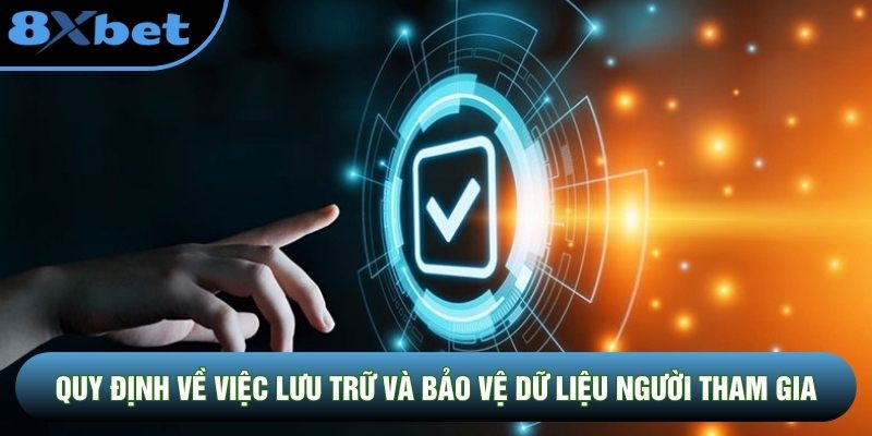 Quy định về việc lưu trữ và bảo vệ dữ liệu người tham gia