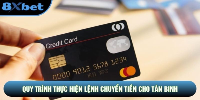 Quy trình thực hiện lệnh chuyển tiền cho tân binh