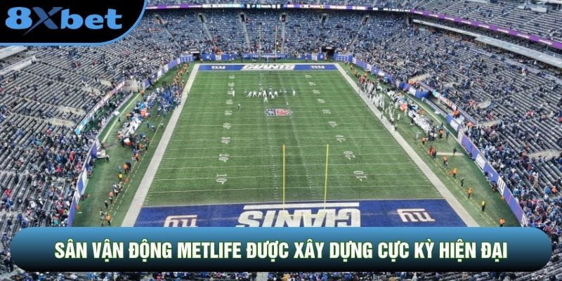 Sân vận động MetLife được xây dựng cực kỳ hiện đại