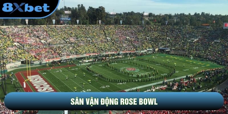 Sân Vận Động Rose Bowl: Biểu Tượng Thể Thao Vĩ Đại