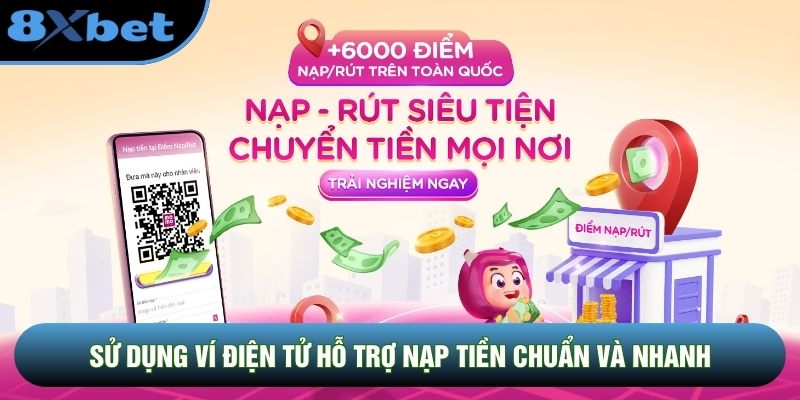Sử dụng ví điện tử hỗ trợ nạp tiền chuẩn và nhanh Sử dụng ví điện tử hỗ trợ nạp tiền chuẩn và nhanh