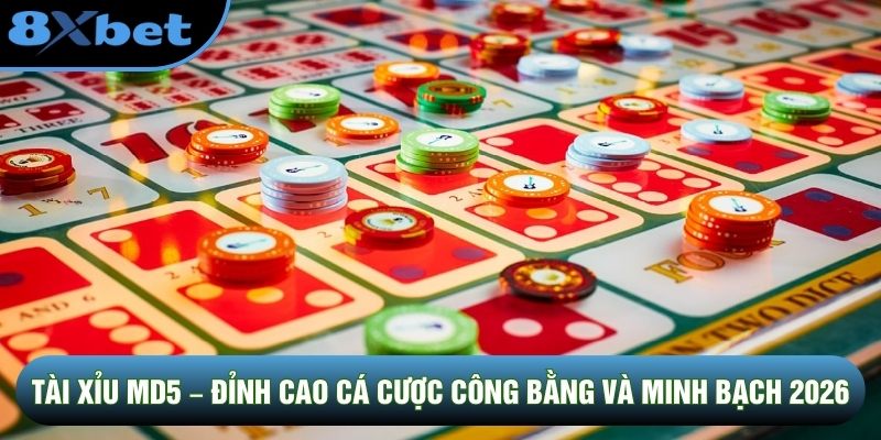 Tài Xỉu MD5 – Đỉnh Cao Cá Cược Công Bằng Và Minh Bạch 2026