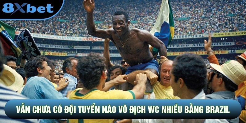 Vẫn chưa có đội tuyển nào vô địch WC nhiều bằng Brazil Vẫn chưa có đội tuyển nào vô địch WC nhiều bằng Brazil
